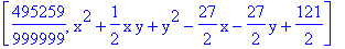 [495259/999999, x^2+1/2*x*y+y^2-27/2*x-27/2*y+121/2]